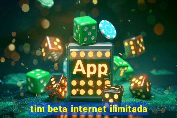 tim beta internet ilimitada